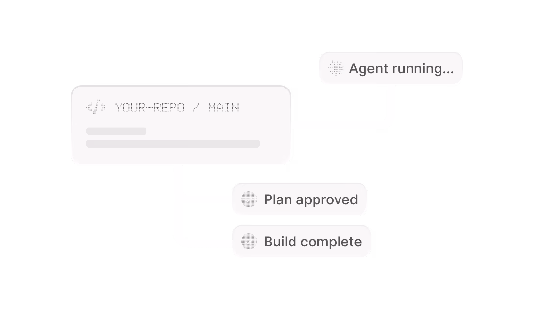 Your repo's main branch connected to a running agent with Plan approved and Build complete status pills